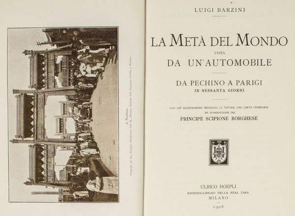 ,Luigi Barzini : La met� del mondo vista da un�automobile. Da Pechino a Parigi in 60 giorni.  - Asta Libri, Autografi e Stampe - Associazione Nazionale - Case d'Asta italiane