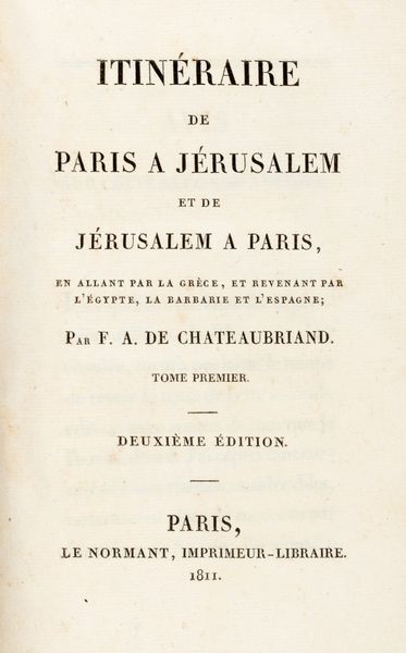,François-René Chateaubriand : Itin�raire de Paris a J�rusalem et de J�rusalem a Paris, en allant par la Gr�ce, et revenant par l'�gypte, la Barbarie et l'Espagne.  - Asta Libri, Autografi e Stampe - Associazione Nazionale - Case d'Asta italiane
