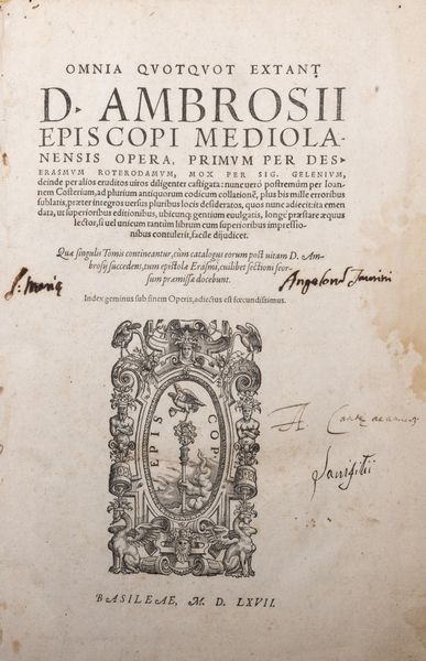 ,Erasmo da Rotterdam [Erasmus, Desiderio] : Sant�Ambrogio: Omnia quotquot extant D. Ambrosii episcopi Mediolanensis opera, primum per Des. Erasmus Rotorodamus mox per Sig. Gelenium, deinde per alios eruditos uiros diligenter castigata; nunc uero postremum per Ioannem Costerium ... emendata..., Basilea, Per Eusebium Episcopum, et Nicolai Episcopii haeredes,  - Asta Libri, Autografi e Stampe - Associazione Nazionale - Case d'Asta italiane
