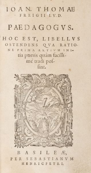 ,Johannes Thomas  Freigius : Paedagogus. Hoc est, libellus ostendes qua ratione prima artium initia pueris quam facillime tradi possint  - Asta Libri, Autografi e Stampe - Associazione Nazionale - Case d'Asta italiane