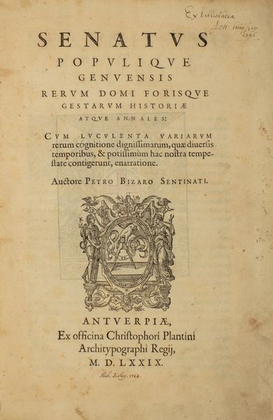 ,Pietro Bizzarri : Senatus populique Genuensis rerum domi forisque gesatrum historiae atque annales  - Asta Libri, Autografi e Stampe - Associazione Nazionale - Case d'Asta italiane