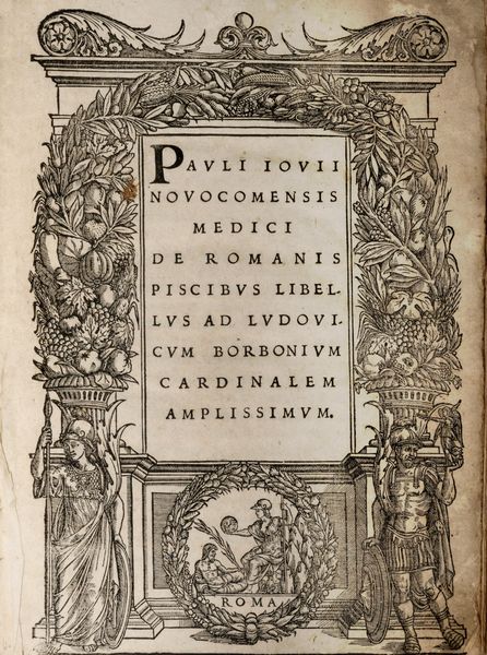,Giovio, Paolo : Pauli Iovii Novocomensis Medici De Romanis Piscibus Libel lus Ad Ludovicum Borbonium Cardinalem  - Asta Libri, Autografi e Stampe - Associazione Nazionale - Case d'Asta italiane