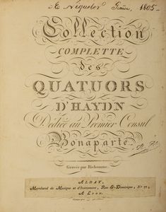 ,Franz Joseph Haydn : Collection complette des quatuors d'Haydn. Dedi�e au Premier Consul Bonaparte  - Asta Libri, Autografi e Stampe - Associazione Nazionale - Case d'Asta italiane
