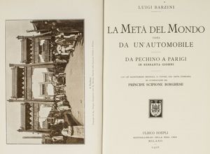 ,Luigi Barzini : La met� del mondo vista da un�automobile. Da Pechino a Parigi in 60 giorni.  - Asta Libri, Autografi e Stampe - Associazione Nazionale - Case d'Asta italiane