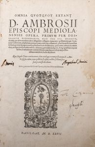 ,Erasmo da Rotterdam [Erasmus, Desiderio] - Sant�Ambrogio: Omnia quotquot extant D. Ambrosii episcopi Mediolanensis opera, primum per Des. Erasmus Rotorodamus mox per Sig. Gelenium, deinde per alios eruditos uiros diligenter castigata; nunc uero postremum per Ioannem Costerium ... emendata..., Basilea, Per Eusebium Episcopum, et Nicolai Episcopii haeredes,