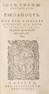 ,Johannes Thomas  Freigius - Paedagogus. Hoc est, libellus ostendes qua ratione prima artium initia pueris quam facillime tradi possint