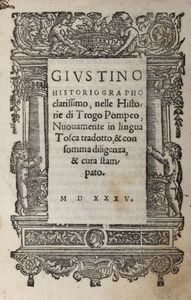 ,Giustino, Marco - Trogo, Pompeo - Giustino historiographo clarissimo, nelle historie di Trogo Pompeo, nuovamente in lingua Tosca tradotto...
