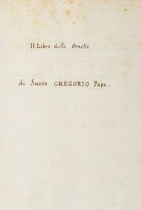,Gregorio I, papa : Incomincia ilibro delle omelie di sancto Gregorio papa di diverse lectioni del sancto evangelio: mandate a Fecondino vescovo  - Asta Libri, Autografi e Stampe - Associazione Nazionale - Case d'Asta italiane