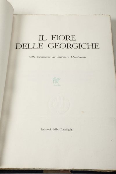 Il fiore delle Georgiche..Milano,Edizioni della Conchiglia,1942  - Asta Libri Antichi e Rari - Associazione Nazionale - Case d'Asta italiane