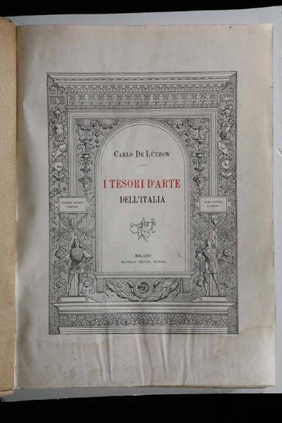 I tesori d'arte dell'Italia, Milano, Fratelli Treves, 1903  - Asta Libri Antichi e Rari - Associazione Nazionale - Case d'Asta italiane