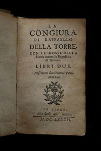 La congiura di Raffaello Della Torre, in Lione, a spese dell'autore, 1682  - Asta Libri Antichi e Rari - Associazione Nazionale - Case d'Asta italiane