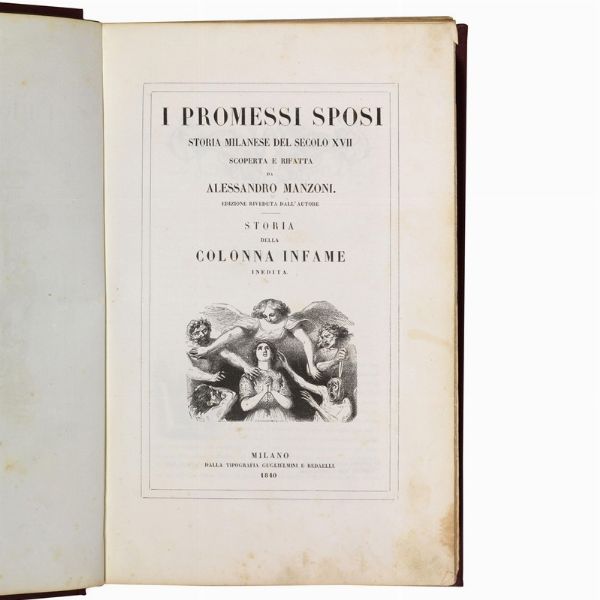 (Illustrati 800)   MANZONI, Alessandro.   I Promessi sposi. Storia milanese del secolo     XVII scoperta e rifatta da Alessandro Manzoni. Edizione riveduta     dall&rsquo;autore. Storia della colonna infame, inedita.   Milano,     dalla Tipografia Guglielmini e Redaelli, 1840.  - Asta Libri, manoscritti e autografi - Associazione Nazionale - Case d'Asta italiane
