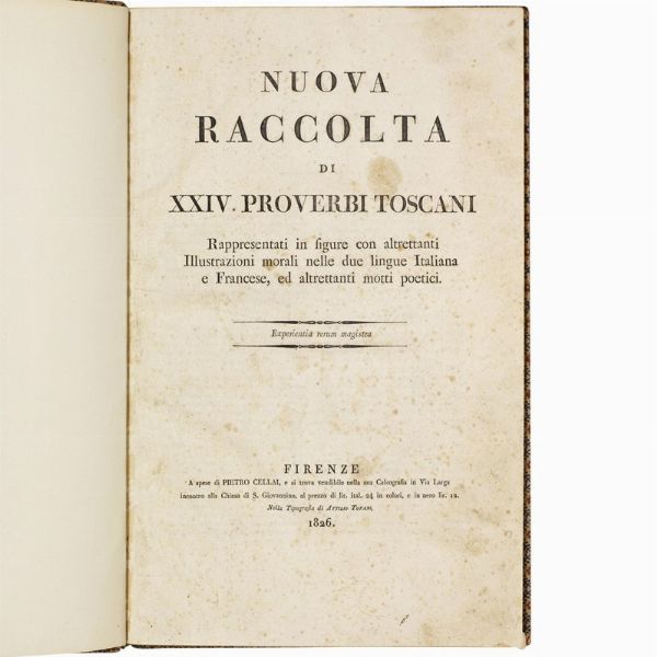 (Toscana - Illustrati 800)   Nuova raccolta di XXIV proverbi toscani.   Firenze, a spese di Pietro Cellai nella Tipografia di Attilio Tofani, 1826.  - Asta Libri, manoscritti e autografi - Associazione Nazionale - Case d'Asta italiane