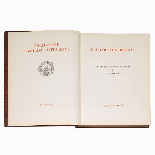 CASTIGLIONI, Camillo.   Collezione Camillo Castiglioni. Catalogo dei bronzi con introduzione e note descrittive di Leo Planiscig.   Vienna, (Casa Editrice Antonio Schroll & Co.), 1923.  - Asta Libri, manoscritti e autografi - Associazione Nazionale - Case d'Asta italiane