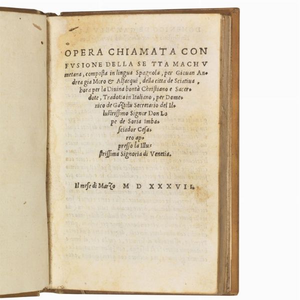 (Islam)   Andr&eacute;s, Juan.   Opera chiamata confusione della setta machumetana  . Il mese di Marzo 1537 (Stampata in Spagna ne la citt&agrave; di Seuiglia [i.e. Venezia], 1537. Il mese di Aprile.)  - Asta Libri, manoscritti e autografi - Associazione Nazionale - Case d'Asta italiane