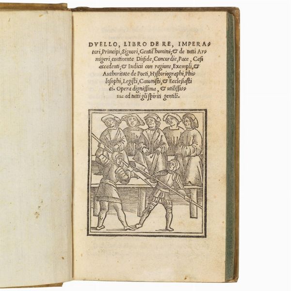 (Cavalleria - Duello)   DAL POZZO, Paride.   Duello libro de re, imperatori, prencipi signori, gentil&rsquo;huomini, & de tutti armigeri, continente disfide concordie, pace, casi accadenti, & iudicii con ragione, essempli, & authoritate.   (Stampato in la inclita cita de Venetia, adi XII. Maggio. 1521).  - Asta Libri, manoscritti e autografi - Associazione Nazionale - Case d'Asta italiane