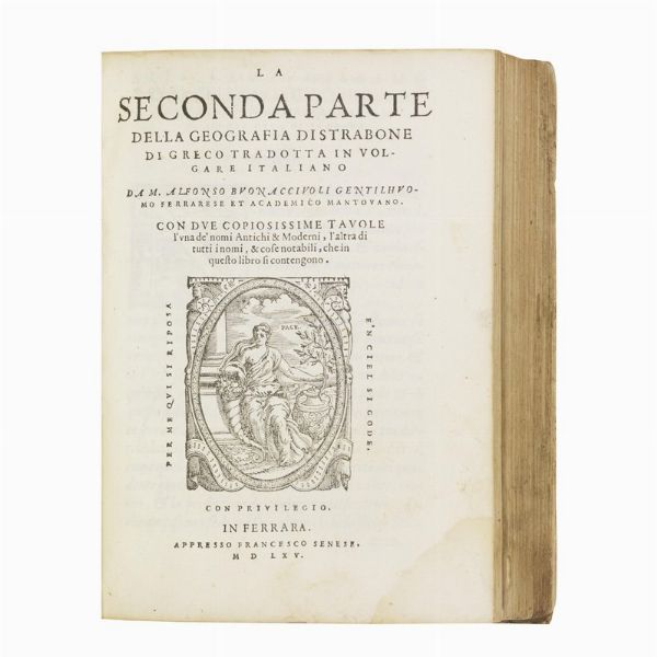 (Geografia)   STRABO.   La prima parte della Geografia di Strabone […] di greco tradotta in volgare italiano […].   In Venetia, appresso Francesco Senese, 1562.   [Legato con:]     La seconda parte della Geografia di Strabone di greco tradotta in volgare italiano […].   In Ferrara, appresso Francesco Senese, 1565.  - Asta Libri, manoscritti e autografi - Associazione Nazionale - Case d'Asta italiane