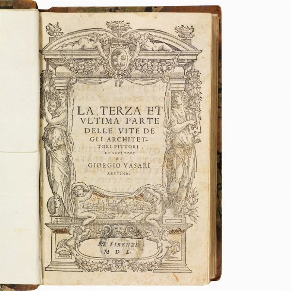 VASARI, Giorgio.   Le vite de pi&ugrave; eccellenti architetti, pittori, et scultori italiani, da Cimabue insino a&rsquo; tempi nostri.   In Firenze, (appresso Lorenzo Torrentino), 1550.  - Asta Libri, manoscritti e autografi - Associazione Nazionale - Case d'Asta italiane