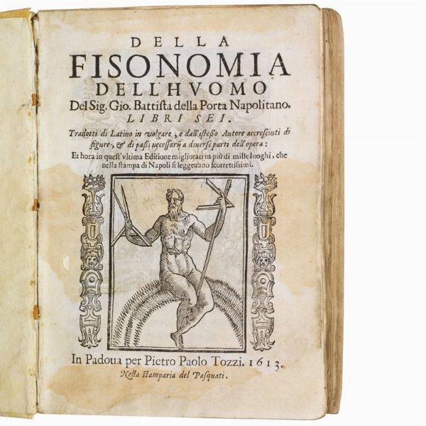 (Fisiognomica - Illustrati 600)   DELLA PORTA, Giovan Battista.   Della fisonomia dell&rsquo;huomo del sig. Gio. Battista della Porta napolitano. Libri sei.   In Padoua, per Pietro Paolo Tozzi nella stamparia del Pasquati, 1613.  - Asta Libri, manoscritti e autografi - Associazione Nazionale - Case d'Asta italiane