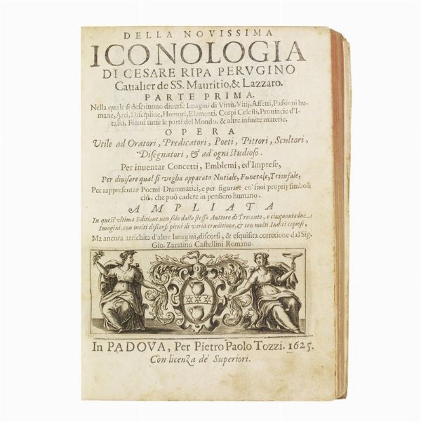 (Emblemi - Illustrati 500)   RIPA, Cesare.   Della nouissima iconologia … Ampliata in quest'ultima editione non solo dallo stesso auttore di Trecento, e cinquantadue imagini, … Ma ancora arrichita ... dal sig. Gio. Zaratino Castellini romano.   In Padoua, per Pietro Paolo Tozzi, 1625.  - Asta Libri, manoscritti e autografi - Associazione Nazionale - Case d'Asta italiane