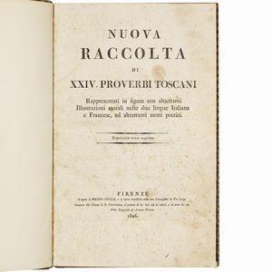 (Toscana - Illustrati 800)   Nuova raccolta di XXIV proverbi toscani.   Firenze, a spese di Pietro Cellai nella Tipografia di Attilio Tofani, 1826.  - Asta Libri, manoscritti e autografi - Associazione Nazionale - Case d'Asta italiane