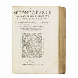 (Geografia)   STRABO.   La prima parte della Geografia di Strabone […] di greco tradotta in volgare italiano […].   In Venetia, appresso Francesco Senese, 1562.   [Legato con:]     La seconda parte della Geografia di Strabone di greco tradotta in volgare italiano […].   In Ferrara, appresso Francesco Senese, 1565.  - Asta Libri, manoscritti e autografi - Associazione Nazionale - Case d'Asta italiane