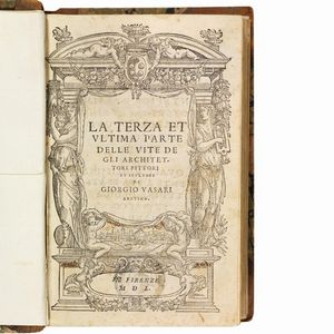 VASARI, Giorgio.   Le vite de pi&ugrave; eccellenti architetti, pittori, et scultori italiani, da Cimabue insino a&rsquo; tempi nostri.   In Firenze, (appresso Lorenzo Torrentino), 1550.  - Asta Libri, manoscritti e autografi - Associazione Nazionale - Case d'Asta italiane