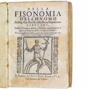 (Fisiognomica - Illustrati 600)   DELLA PORTA, Giovan Battista.   Della fisonomia dell&rsquo;huomo del sig. Gio. Battista della Porta napolitano. Libri sei.   In Padoua, per Pietro Paolo Tozzi nella stamparia del Pasquati, 1613.  - Asta Libri, manoscritti e autografi - Associazione Nazionale - Case d'Asta italiane