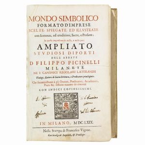 (Emblemi - Illustrati 600)   PICINELLI, Filippo.   Mondo simbolico formato d&rsquo;imprese scelte, spiegate, ed illustrate con sentenze, ed eruditioni, sacre, e profane.   In Milano, nella stampa di Francesco Vigone, 1669.  - Asta Libri, manoscritti e autografi - Associazione Nazionale - Case d'Asta italiane