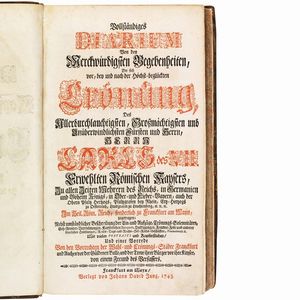 (Feste - Illustrati 700)   CARLO VII DI BAVIERA (1697-1745).   Vollstandiges Diarium von ... Begebenheiten Die sich vor, in und nach der... Wahl und Cronungn des Fursten Carls des VII ... zugetragen   [and:]   Cronung, der... Furstin... Maria Amalia.   Frankfurt: Johann David Jung, 1742-1743.  - Asta Libri, manoscritti e autografi - Associazione Nazionale - Case d'Asta italiane