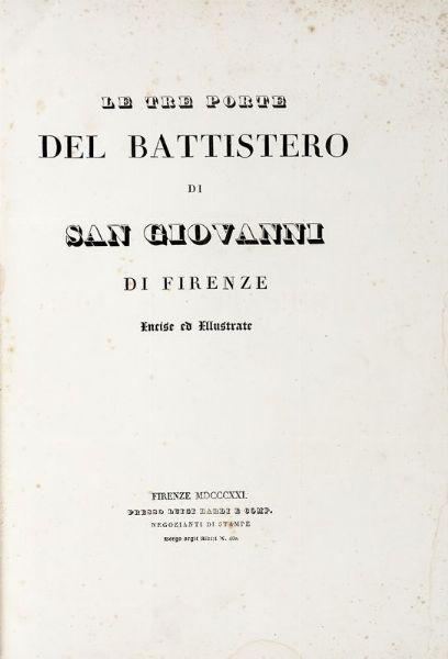 Le tre porte del Battistero di San Giovanni di Firenze.  - Asta Libri, autografi e manoscritti - Associazione Nazionale - Case d'Asta italiane