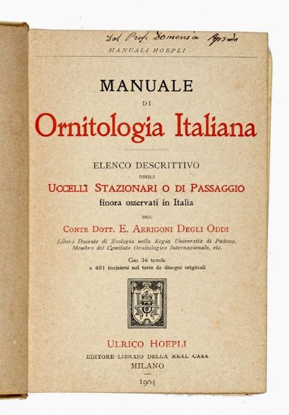 ETTORE ARRIGONI DEGLI ODDI : Manuale di ornitologia italiana: elenco descrittivo degli uccelli stazionari o di passaggio finora osservati in Italia.  - Asta Libri, autografi e manoscritti - Associazione Nazionale - Case d'Asta italiane