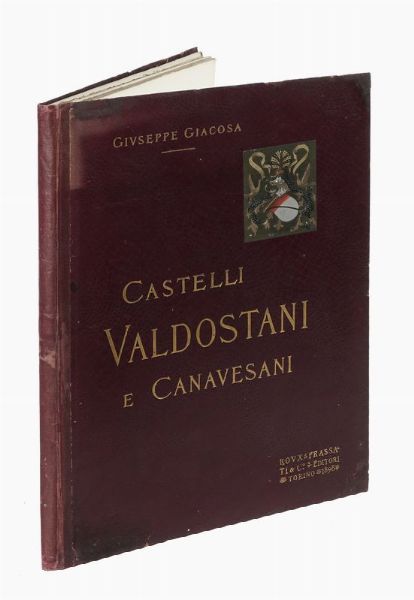 GIUSEPPE GIACOSA : Castelli Valdostani e Canavesani.  - Asta Libri, autografi e manoscritti - Associazione Nazionale - Case d'Asta italiane