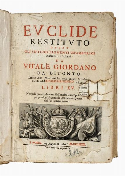 VITALE GIORDANI : Euclide restituto overo gli antichi elementi geometrici [...] Libri XV. Ne i quali principalmente si dimostra la compositi[one delle] proportioni secondo la definitione datane dal suo antico Autore.  - Asta Libri, autografi e manoscritti - Associazione Nazionale - Case d'Asta italiane