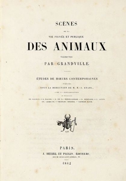GRANDVILLE J.J. [PSEUD. DI GRARD JEAN IGNACE ISIDORE] : Scnes de la vie prive et publique des animaux [?] publies sous la direction de M. P.-J. Stahl...  - Asta Libri, autografi e manoscritti - Associazione Nazionale - Case d'Asta italiane