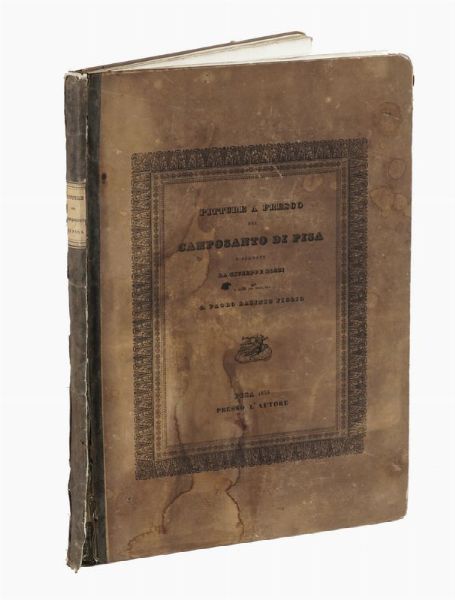 GIOVANNI PAOLO LASINIO : Pitture a Fresco del Camposanto di Pisa disegnate da Giuseppe Rossi...  - Asta Libri, autografi e manoscritti - Associazione Nazionale - Case d'Asta italiane