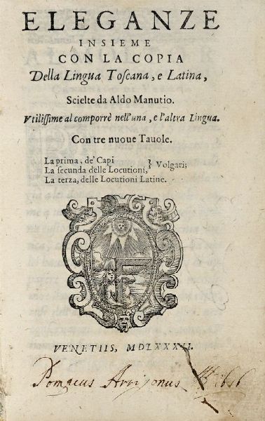 ALDO MANUZIO : Eleganze insieme con la copia della lingua toscana, e latina, [...]. Utilissime al comporr nell'una, e l'altra lingua...  - Asta Libri, autografi e manoscritti - Associazione Nazionale - Case d'Asta italiane