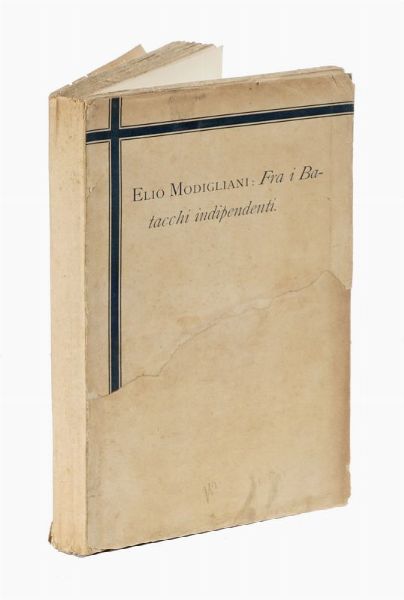 ELIO MODIGLIANI : Fra i Batacchi indipendenti.  - Asta Libri, autografi e manoscritti - Associazione Nazionale - Case d'Asta italiane
