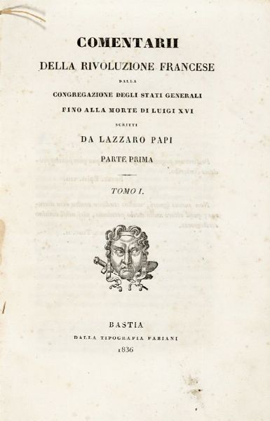 Lazzaro Papi : Comentarii della rivoluzione francese dalla congregazione degli Stati Generali [...]. Parte prima. Tomo I (-III)  - Asta Libri, autografi e manoscritti - Associazione Nazionale - Case d'Asta italiane