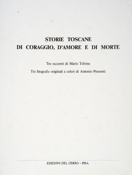 Antonio Possenti : Storie toscane di coraggio, d'amore e di morte. Tre racconti di Mario Tobino.  - Asta Libri, autografi e manoscritti - Associazione Nazionale - Case d'Asta italiane
