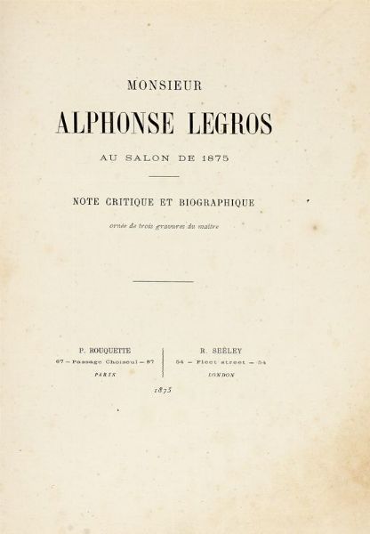AUGUSTE POULET-MALASSIS : Monsieur Alphonse Legros Au Salon de 1875. Note Critique Et Biographique...  - Asta Libri, autografi e manoscritti - Associazione Nazionale - Case d'Asta italiane