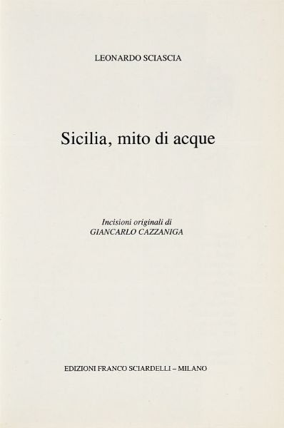 LEONARDO SCIASCIA : Sicilia, mito di acque. Incisioni originali di Giancarlo Cazzaniga.  - Asta Libri, autografi e manoscritti - Associazione Nazionale - Case d'Asta italiane