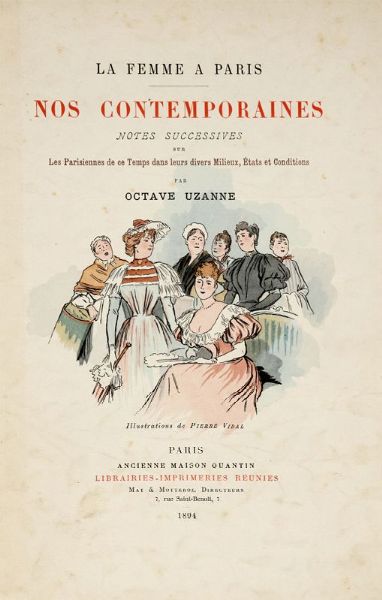 OCTAVE UZANNE : La Femme  Paris nos contemporaines [...] Illustrations de Pierre Vidal.  - Asta Libri, autografi e manoscritti - Associazione Nazionale - Case d'Asta italiane