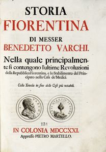 BENEDETTO VARCHI - Storia fiorentina. Nella quale principalmente si contengono l'ultime revoluzioni della repubblica fiorentina, e lo stabilimento del principato nella casa de' Medici...