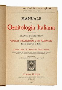 ETTORE ARRIGONI DEGLI ODDI - Manuale di ornitologia italiana: elenco descrittivo degli uccelli stazionari o di passaggio finora osservati in Italia.