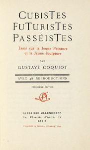 GUSTAVE COQUIOT - Cubistes Futuristes Passistes. Essai sur la Jeune Peinture et la Jeune Sculpture [...] avec 48 reproductions. Cinquime dition.