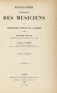 FRANOIS JOSEPH FTIS - Biographie universelle des musiciens et bibliographie gnrale de la musique [...] Tome premier (-huitime).