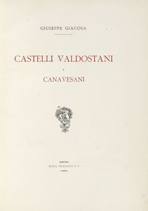 GIUSEPPE GIACOSA : Castelli Valdostani e Canavesani.  - Asta Libri, autografi e manoscritti - Associazione Nazionale - Case d'Asta italiane