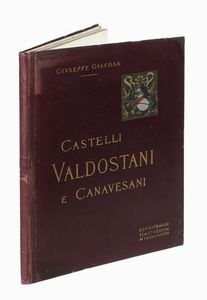 GIUSEPPE GIACOSA : Castelli Valdostani e Canavesani.  - Asta Libri, autografi e manoscritti - Associazione Nazionale - Case d'Asta italiane