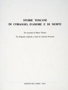Antonio Possenti - Storie toscane di coraggio, d'amore e di morte. Tre racconti di Mario Tobino.